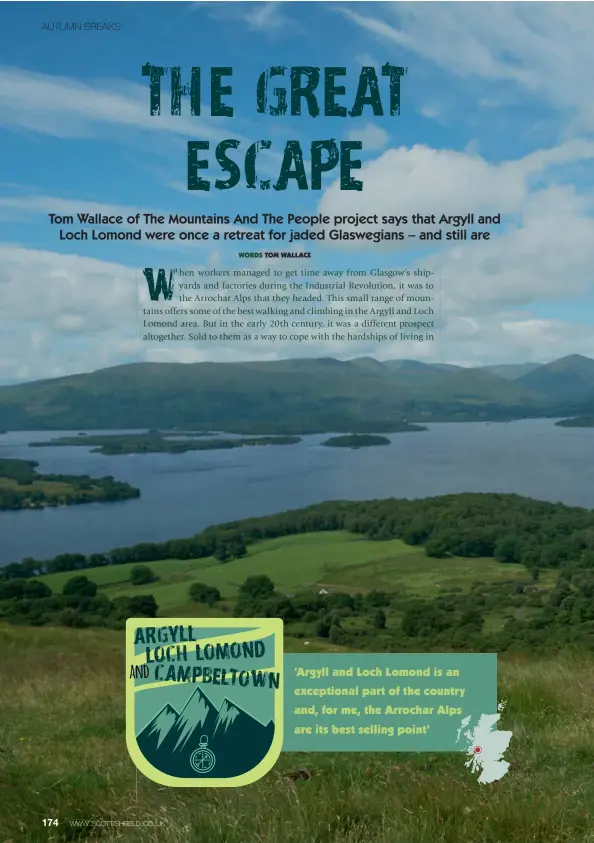  ??  ?? ‘Argyll and Loch Lomond is an exceptiona­l part of the country and, for me, the Arrochar Alps are its best selling point’