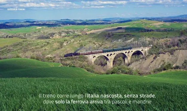  ??  ?? In alto, il convoglio a vapore, del Treno
Natura, passa sul ponte di Poggio Pinci, nei pressi di
Asciano, nelle Crete Senesi.