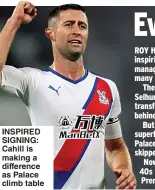  ??  ?? INSPIRED SIGNING: Cahill is making a difference as Palace climb table