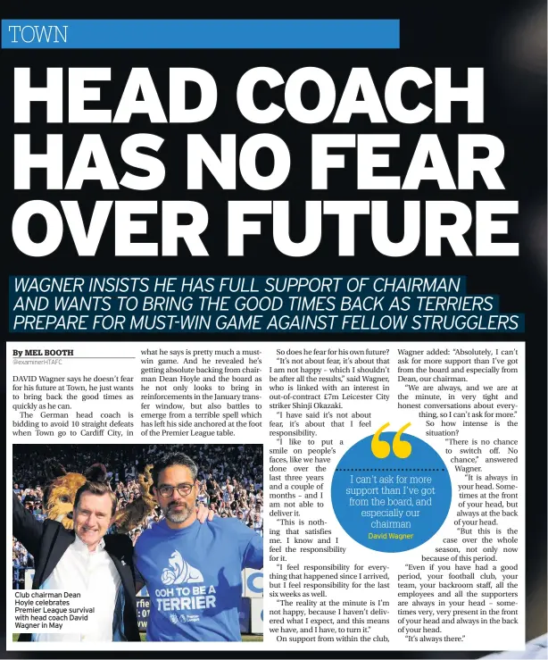  ??  ?? Club chairman Dean Hoyle celebrates Premier League survival with head coach David Wagner in MayDavid Wagner