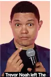  ?? ?? Trevor Noah left The Daily Show in December