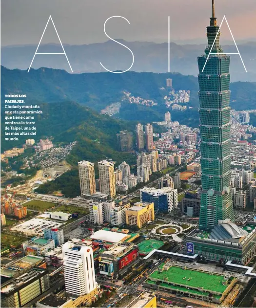  ??  ?? TODOS LOS PAISAJES. Ciudad y montaña en esta panorámica que tiene como centro a la torre de Taipei, una de las más altas del mundo.