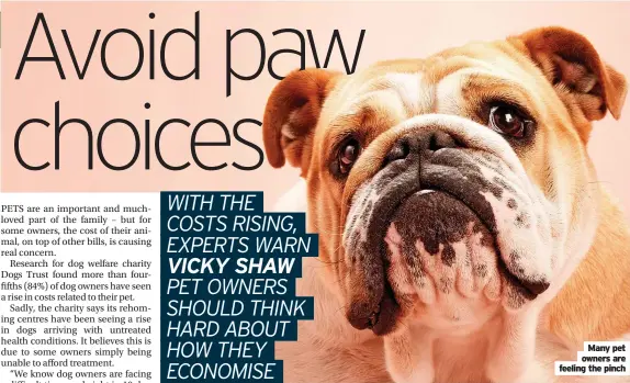  ?? ?? Many pet owners are feeling the pinch