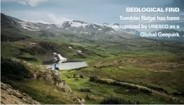  ??  ?? GEOLOGICAL FIND Tumbler Ridge has been recognized by UNESCO as a Global Geopark