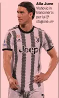  ?? AFP ?? Alla Juve Vlahovic in bianconero: per lui 2ª stagione