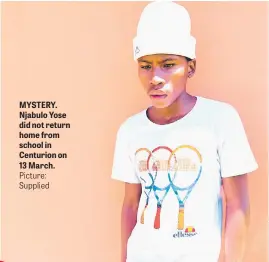  ?? Picture: Supplied ?? MYSTERY. Njabulo Yose did not return home from school in Centurion on 13 March.