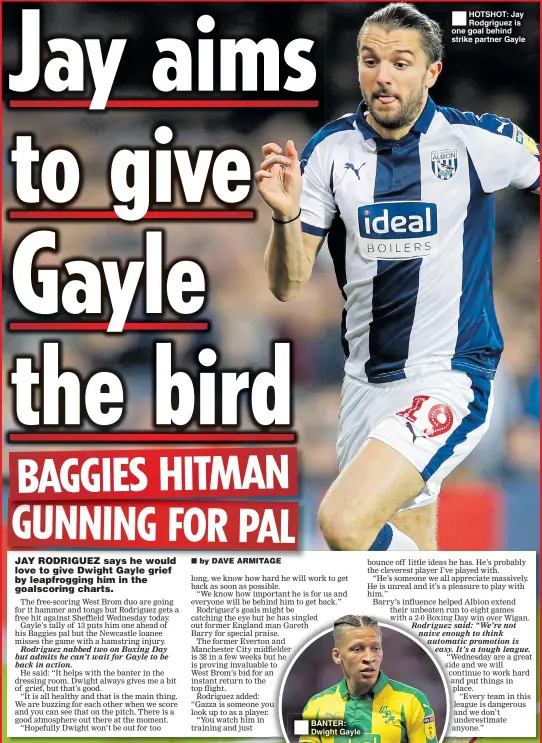  ??  ?? BANTER: Dwight Gayle HOTSHOT: Jay Rodgriguez is one goal behind strike partner Gayle