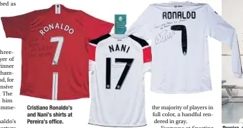  ??  ?? Cristiano Ronaldo’s and Nani’s shirts at Pereira’s office.