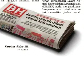  ??  ?? Keratan akhbar BH, semalam.