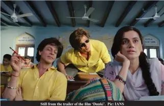  ?? ?? Still from the trailer of the film ‘Dunki’. Pic: IANS
