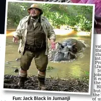  ??  ?? Fun: Jack Black in Jumanji