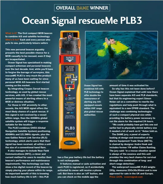  ?? ?? What is it?
Ocean Signal has combined AIS with PLB technology to offer double the reassuranc­e of alerting any Aisequippe­d vessels within VHF range plus global rescue authoritie­s