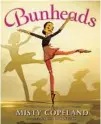  ??  ?? “Bunheads” by Misty Copeland (G.P. Putnam’s Sons Books for Young Readers, 2020; 32 pages)