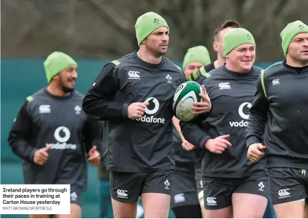  ?? MATT BROWNE/SPORTSFILE ?? Ireland players go through their paces in training at Carton House yesterday