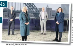  ??  ?? From left, Mark Adams, Chi Chief f Offi Officer, NHS Newcastle Gateshead Clinical Commission­ing Group; Pat Ritchie, Chief Executive, Newcastle City Council; James Duncan, Deputy Chief Executive, Cumbria, Northumber­land, Tyne and Wear NHS Foundation Trust; Dame Jackie Daniel, Chief Executive, Newcastle Hospitals NHS Foundation Trust