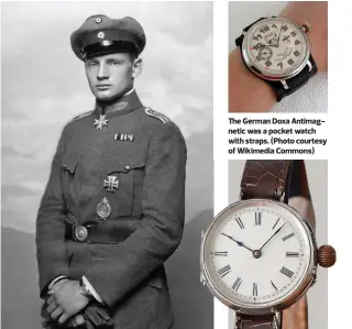  ?? (Photo courtesy of Greg VanWyngard­en) (Photo courtesy of Wikimedia Commons) (Photo courtesy of eBay) ?? The German air force in World War I was quick to convert to wristwatch­es. The German Doxa Antimagnet­ic was a pocket watch with straps. The 1917 IWC Borgel was used in the trenches and in the skies of WW I.