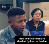  ??  ?? Boniswa’s children are shocked by her confession.