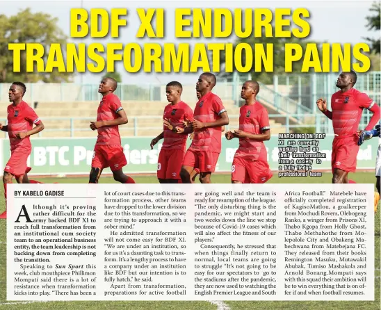  ??  ?? MARCHING ON: BDF XI are currently working hard on their transforma­tion from a society to a fully fledge profession­al team