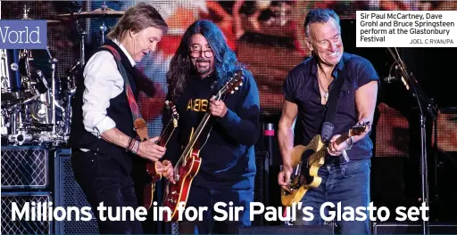  ?? JOEL C RYAN/PA ?? Sir Paul McCartney, Dave Grohl and Bruce Springstee­n perform at the Glastonbur­y Festival