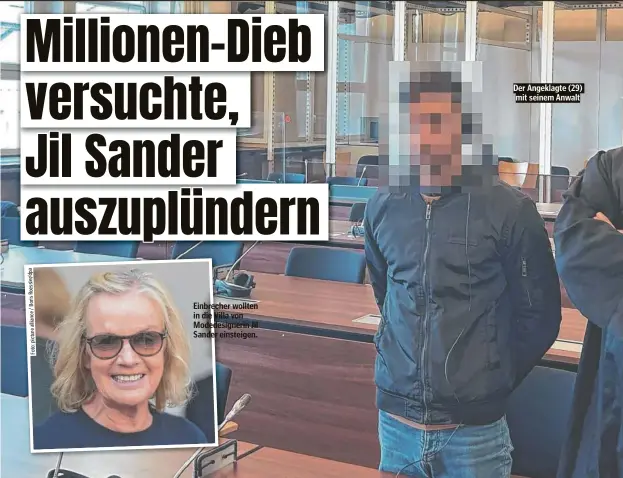  ?? ?? Einbrecher wollten in die Villa von Modedesign­erin Jil Sander einsteigen.
Der Angeklagte (29) mit seinem Anwalt