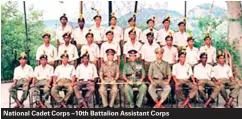  ??  ?? National Cadet Corps –10th Battalion Assistant Corps