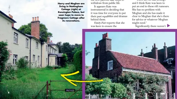  ??  ?? Harry and Meghan are living in Nottingham Cottage (right) at Kensington Palace, but soon hope to move to Frogmore Cottage after its renovation­s.