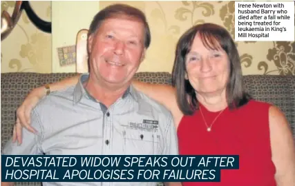  ??  ?? Irene Newton with husband Barry who died after a fall while being treated for leukaemia in King’s Mill Hospital