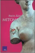  ?? ?? mitomorfos­is
AUTOR: Paco Álvarez EDITORIAL: Modus Operandi, 2021 . Rústica. 320 págs.
PRECIO: 20 €