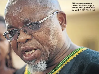  ?? PHOTO: DAYLIN PAUL ?? ANC secretary-general Gwede Mantashe says no matter what, grants must be paid.