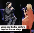  ?? ?? Jason and Barbra perform together live on stage