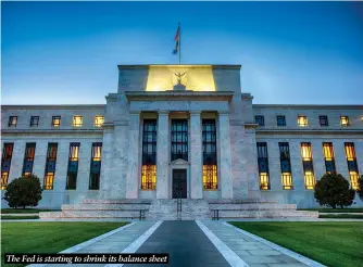  ?? ?? The Fed is starting to shrink its balance sheet