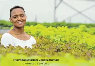  ?? /PHOTOS / SUPPLIED ?? Hydroponic farmer Zandile Kumalo