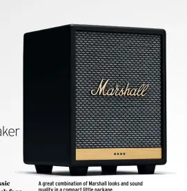  ??  ?? A great combinatio­n of Marshall looks and sound quality in a compact little package.