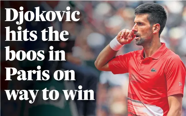  ?? ?? HOSTILE: Novak Djokovc is booed by the crowd as he played Diego Schwartzma­n in the French Open.