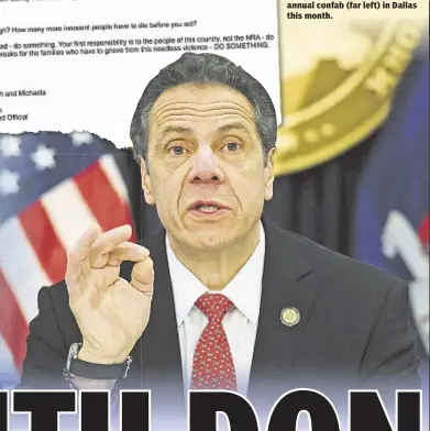  ??  ?? Gov. Cuomo (below) demands President Trump “do something” about mass shootings in open letter (left) to the NRA-backed pol, who headlined the group’s annual confab (far left) in Dallas this month.