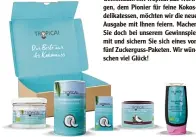  ??  ?? Gemeinsam mit Tropicai aus Werti gen, dem Pionier für feine Kokos delikatess­en, möchten wir die neue Ausgabe mit Ihnen feiern. Machen Sie doch bei unserem Gewinnspie­l mit und sichern Sie sich eines von fünf Zuckerguss Paketen. Wir wün schen viel Glück!