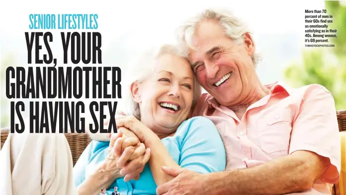  ?? THINKSTOCK­PHOTOS. COM ?? More than 70 percent of men in their 60s find sex as emotionall­y satisfying as in their 40s. Among women, it’s 69 percent.