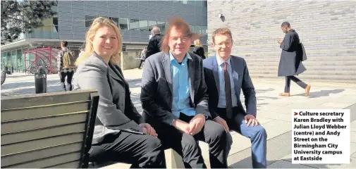  ??  ?? >
Culture secretary Karen Bradley with Julian Lloyd Webber (centre) and Andy Street on the Birmingham City University campus at Eastside