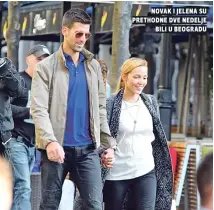  ??  ?? novak i jelena su prethodne dve nedelje bili u beogradu