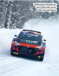  ??  ?? Solbergwas sensationa­l, anda little wild, on his WRC Hyundai debut