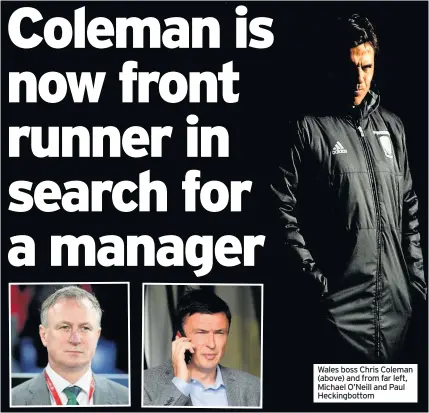  ??  ?? Wales boss Chris Coleman (above) and from far left, Michael O’Neill and Paul Heckingbot­tom