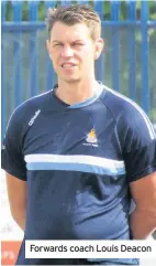  ??  ?? Forwards coach Louis Deacon