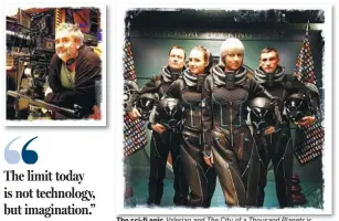  ?? PHOTOS PROVIDED TO CHINA DAILY ?? Luc Besson, French director The sci-fi epic about space adventures. is