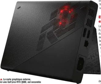  ??  ?? ▲ La carte graphique externe, ici une GeForce RTX 3080, est secondée par une vaste connectiqu­e.