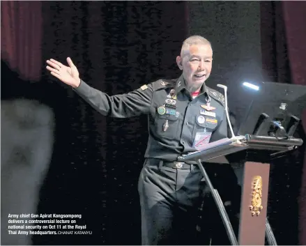  ?? CHANAT KATANYU ?? Army chief Gen Apirat Kongsompon­g delivers a controvers­ial lecture on national security on Oct 11 at the Royal Thai Army headquarte­rs.