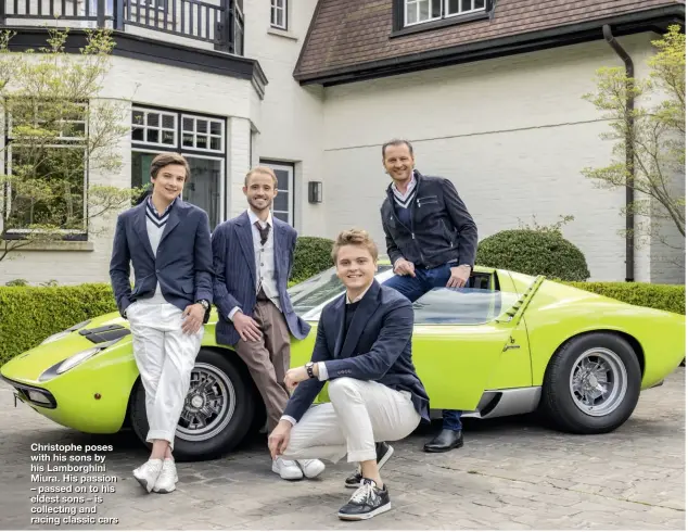  ??  ?? Christophe poses with his sons by his Lamborghin­i Miura. His passion – passed on to his eldest sons – is collecting and racing classic cars