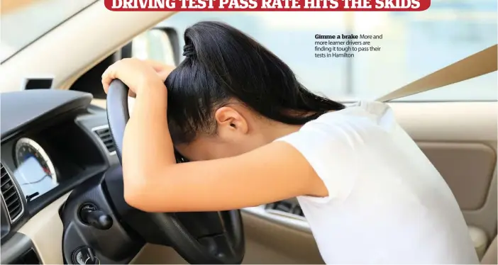  ??  ?? Gimme a brake More and more learner drivers are finding it tough to pass their tests in Hamilton