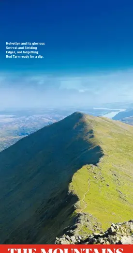  ??  ?? Helvellyn and its glorious Swirral and Striding Edges, not forgetting Red Tarn ready for a dip.