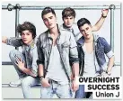  ??  ?? OVERNIGHT SUCCESS Union J