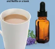  ??  ?? After spending the day working with her essential oils, Fiona likes to relax with a cup of tea and Netflix or a book